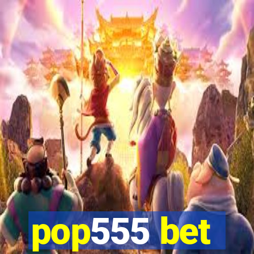 pop555 bet